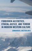 Forbidden Aesthetics, Ethical Justice, and Terror in Modern Western Culture (eBook, ePUB) Forbidden Aesthetics, Ethical Justice, and Terror in Modern Western Culture (eBook, ePUB)