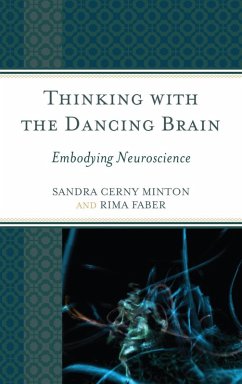 Thinking with the Dancing Brain (eBook, ePUB) - Minton, Sandra C.; Faber, Rima