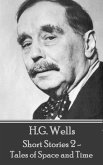 H.G. Wells - Short Stories 2 - Tales of Space and Time (eBook, ePUB)