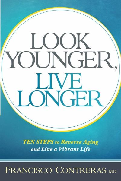 Look Younger, Live Longer (eBook, ePUB) Look Younger, Live Longer (eBook, ePUB)