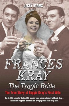 Frances Kray - The Tragic Bride: The True Story of Reggie Kray's First Wife (eBook, ePUB) - Hyams, Jacky