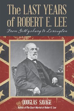 Last Years of Robert E. Lee (eBook, ePUB) - Savage, Douglas