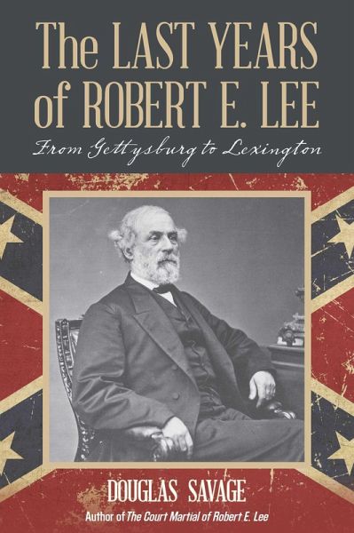 The Last Years of Robert E. Lee (eBook, ePUB) The Last Years of Robert E. Lee (eBook, ePUB)