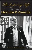 Inspiring Life of Texan Hector P. Garcia (eBook, ePUB)