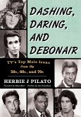 Dashing, Daring, and Debonair (eBook, ePUB) Dashing, Daring, and Debonair (eBook, ePUB)