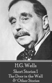 H.G. Wells - Short Stories 1 - The Door in the Wall & Other Stories (eBook, ePUB)