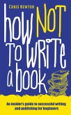 How Not To Write A Book (eBook, ePUB)
