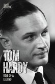 Tom Hardy - Rise of a Legend (eBook, ePUB)