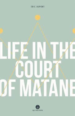 Life in the Court of Matane (eBook, ePUB) - Dupont, Eric