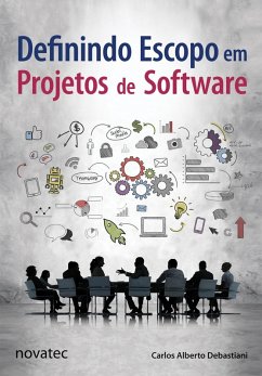 Definindo Escopo em Projetos de Software (eBook, ePUB) - Debastiani, Carlos Alberto