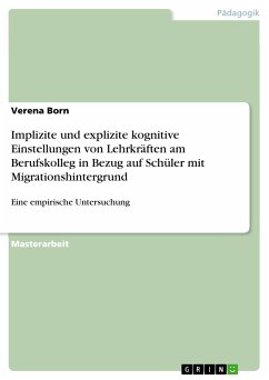 Implizite und explizite kognitive Einstellungen von Lehrkräften am Berufskolleg in Bezug auf Schüler mit Migrationshintergrund (eBook, ePUB) - Born, Verena