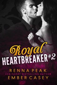 Royal Heartbreaker #2 (eBook, ePUB) - Peak, Renna; Casey, Ember