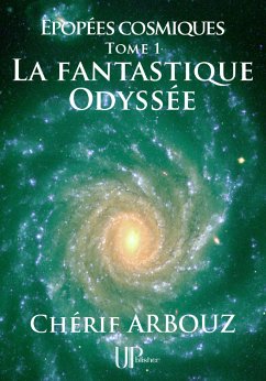 La fantastique Odyssée (eBook, ePUB) - Arbouz, Chérif