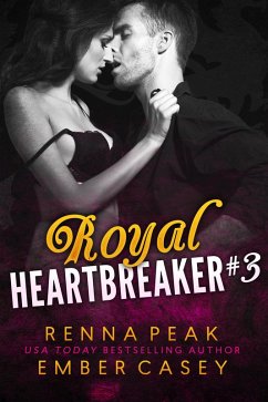 Royal Heartbreaker #3 (eBook, ePUB) - Casey, Ember; Peak, Renna