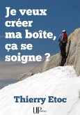 Je veux créer ma boîte, ça se soigne ? (eBook, ePUB)