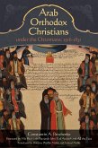 Arab Orthodox Christians Under the Ottomans 1516-1831 (eBook, ePUB) Arab Orthodox Christians Under the Ottomans 1516-1831 (eBook, ePUB)