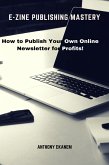 E-Zine Publishing Mastery (eBook, ePUB) E-Zine Publishing Mastery (eBook, ePUB)
