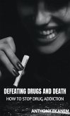 Defeating Drugs and Death (eBook, ePUB) Defeating Drugs and Death (eBook, ePUB)