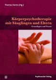 Körperpsychotherapie mit Säuglingen und Eltern (eBook, PDF)