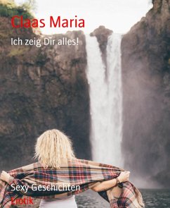 Ich zeig Dir alles! (eBook, ePUB) - Maria, Claas