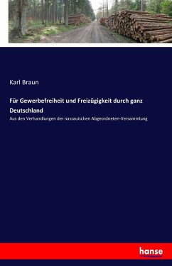 Für Gewerbefreiheit und Freizügigkeit durch ganz Deutschland - Braun, Karl;Nassau. Laws, etc