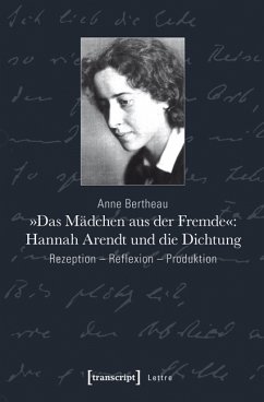 »Das Mädchen aus der Fremde«: Hannah Arendt und die Dichtung (eBook, PDF) - Bertheau, Anne