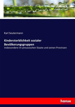 Kindersterblichkeit sozialer Bevölkerungsgruppen - Seutermann, Karl