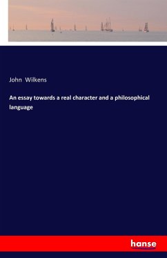An essay towards a real character and a philosophical language