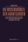 Die WissensKünste der Avantgarden (eBook, PDF)