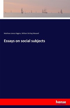 Essays on social subjects - Higgins, Matthew James;Maxwell, William Stirling
