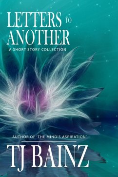 Letters To Another: A Short Story Collection (TJ Bainz Short Stories, #2) (eBook, ePUB) - Bainz, Tj