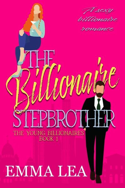 The Billionaire Stepbrother (The Young Billionaires, #1) (eBook, ePUB) The Billionaire Stepbrother (The Young Billionaires, #1) (eBook, ePUB)