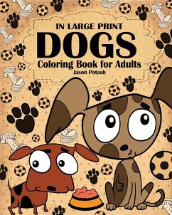 Dogs Coloring Book for Adults ( In Large Print ) - Potash, Jason