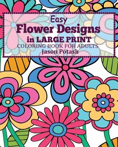 Easy Flower Designs in Large Print Coloring Book for Adults - Potash, Jason