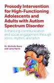 Prosody Intervention for High-Functioning Adolescents and Adults with Autism Spectrum Disorder: Enhancing Communication and Social Engagement Through
