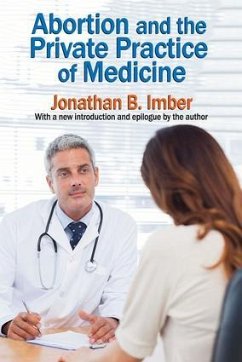 Abortion and the Private Practice of Medicine - Imber, Jonathan B