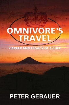 Omnivore's Travel: Career and Legacy of a Chef - Gebauer, Peter