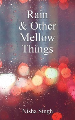 Rain & other Mellow Things - Singh, Nisha