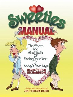Sweeties Manual: The Whats and What Nots of Finding Your Way in Today's Marriage - Richardson, David; Richardson, Trish