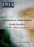 The End of All Things Earthly: Faith Profiles of the 1916 Leaders