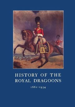 History of the Royal Dragoons 1661-1934 - T. Atkinson, C.