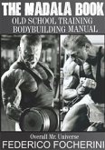 The Madala Book Old School Training Body building Manual (eBook, PDF)