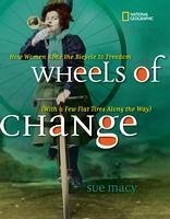 Wheels of Change: How Women Rode the Bicycle to Freedom (with a Few Flat Tires Along the Way) - Macy, Sue