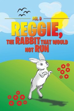 Reggie, the Rabbit That Would Not Run - D