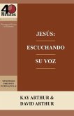 Jesús: Escuchando Su Voz - Un Estudio de Marcos 7-13 / Jesus: Listening for His Voice - A Study of Mark 7 -13