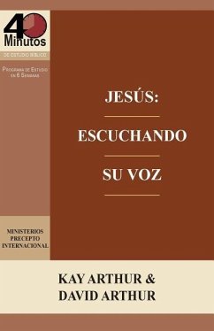 Jesús: Escuchando Su Voz - Un Estudio de Marcos 7-13 / Jesus: Listening for His Voice - A Study of Mark 7 -13 - Arthur, Kay; Arthur, David