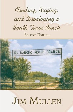 Finding, Buying, and Developing a South Texas Ranch - Mullen, Jim