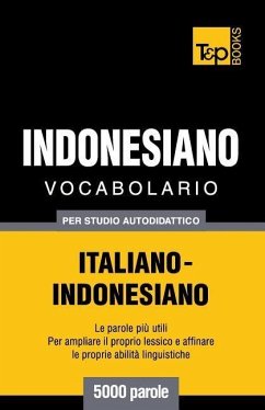 Vocabolario Italiano-Indonesiano per studio autodidattico - 5000 parole - Taranov, Andrey