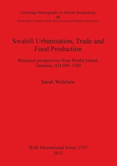 Swahili Urbanisation, Trade and Food Production - Walshaw, Sarah