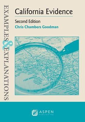 Examples & Explanations for California Evidence Examples & Explanations for California Evidence